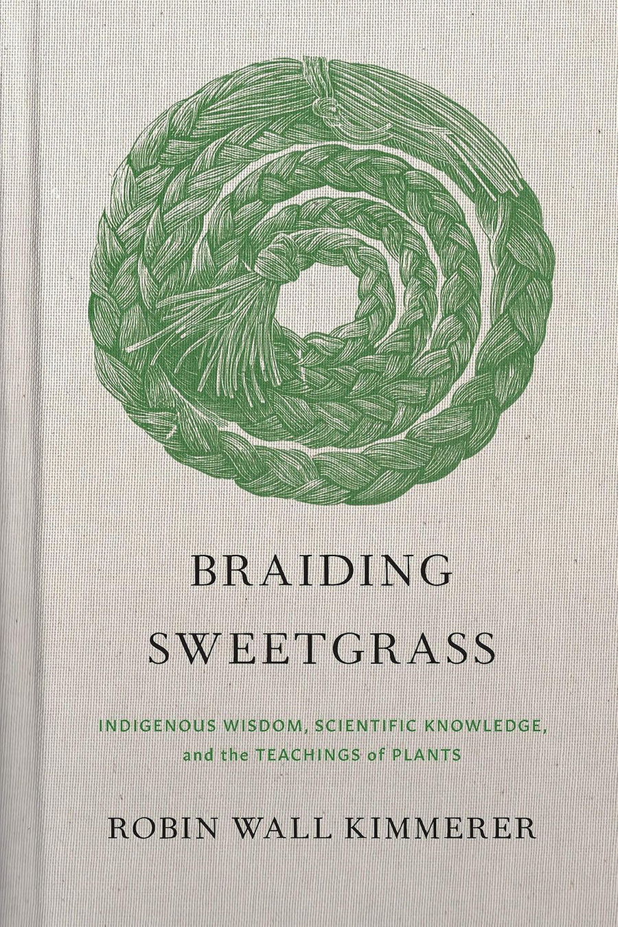 Braiding Sweetgrass: Indigenous Wisdom, Scientific Knowledge and the Teachings of Plants